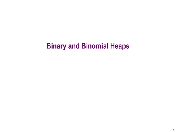 Binary and Binomial Heaps