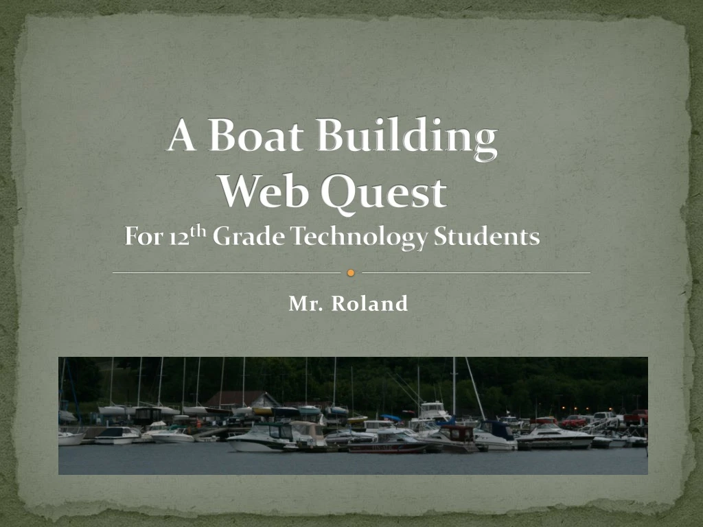 a boat building web quest for 12 th grade technology students