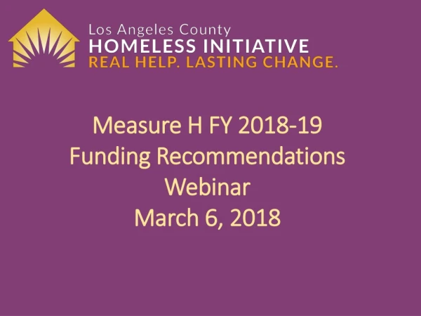 Measure H FY 2018-19 Funding Recommendations Webinar March 6, 2018