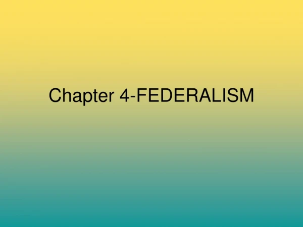 Chapter 4-FEDERALISM