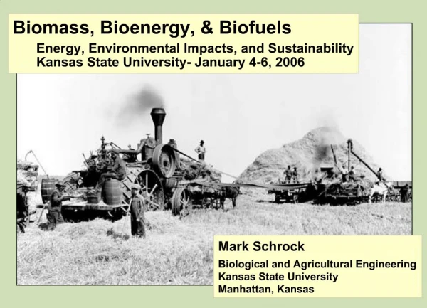 Biomass, Bioenergy, Biofuels Energy, Environmental Impacts, and Sustainability Kansas State University- January 4-6, 20