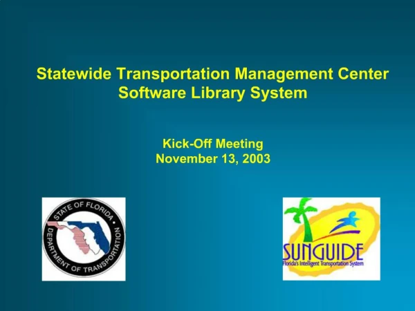 Statewide Transportation Management Center Software Library System Kick-Off Meeting November 13, 2003