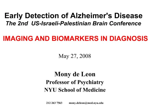 May 27, 2008 Mony de Leon Professor of Psychiatry NYU School of Medicine 212 263 7563 mony.deleonmed.nyu