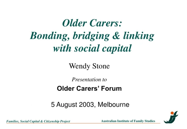 Older Carers: Bonding, bridging &amp; linking with social capital