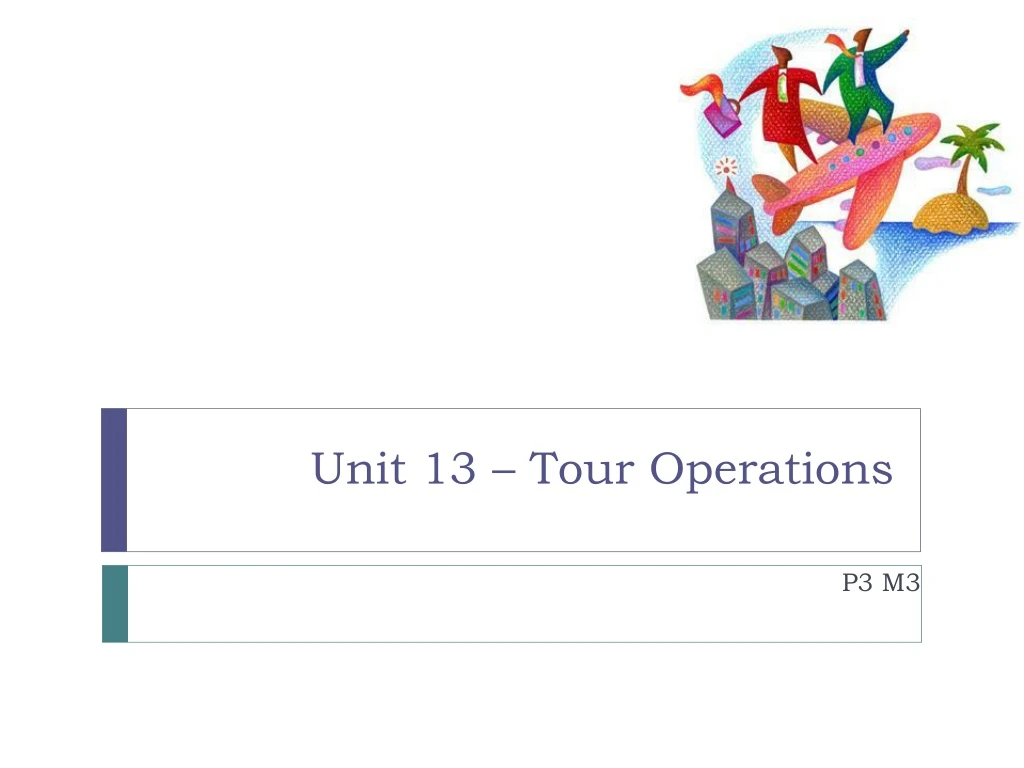 unit 13 tour operations