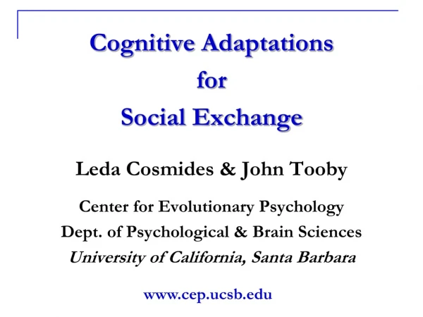 Cognitive Adaptations for Social Exchange Leda Cosmides &amp; John Tooby