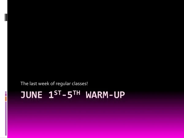 June 1 st -5 th Warm-up