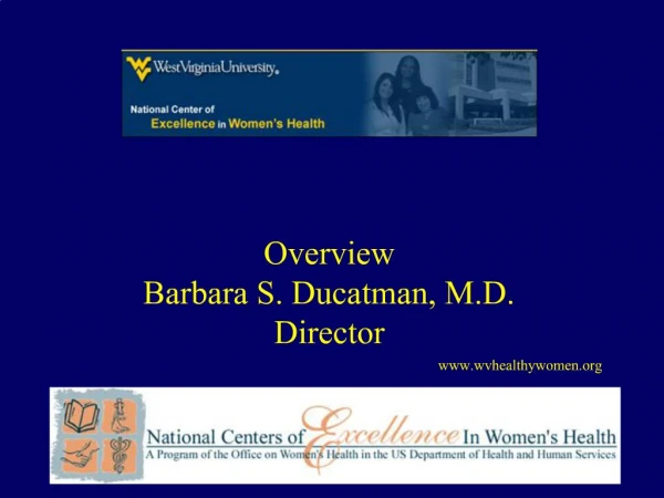 Overview Barbara S. Ducatman, M.D. Director
