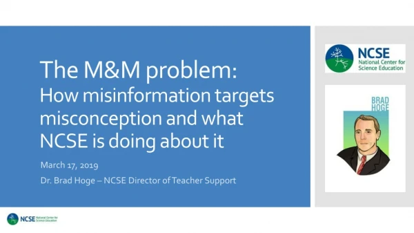 The M&amp;M problem: How misinformation targets misconception and what NCSE is doing about it
