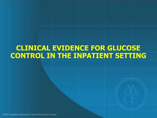 CLINICAL EVIDENCE FOR GLUCOSE CONTROL IN THE INPATIENT SETTING