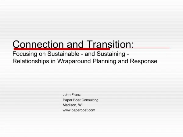 Connection and Transition: Focusing on Sustainable - and Sustaining - Relationships in Wraparound Planning and Response