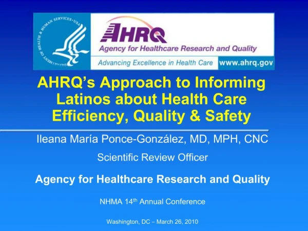 AHRQ s Approach to Informing Latinos about Health Care Efficiency, Quality Safety