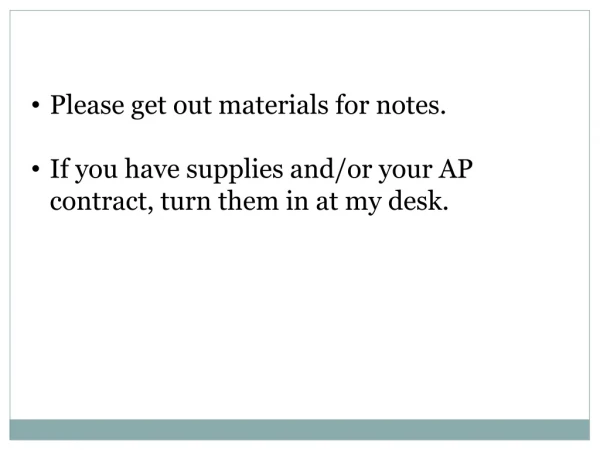 Please get out materials for notes.