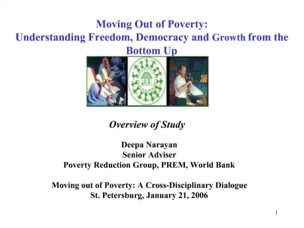 Deepa Narayan Senior Adviser Poverty Reduction Group, PREM, World Bank Moving out of Poverty: A Cross-Disciplinary Dial