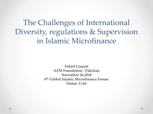 The Challenges of International Diversity, regulations &amp; Supervision in Islamic Microfinance