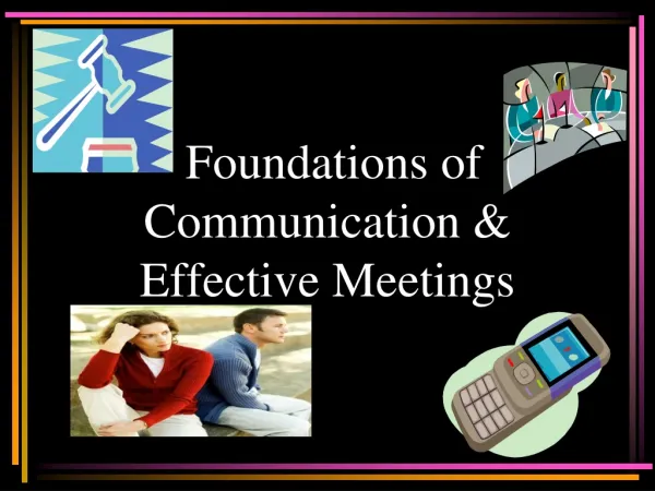 Foundations of Communication &amp; Effective Meetings