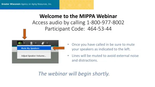 Welcome to the MIPPA Webinar Access audio by calling 1-800-977-8002 Participant Code: 464-53-44