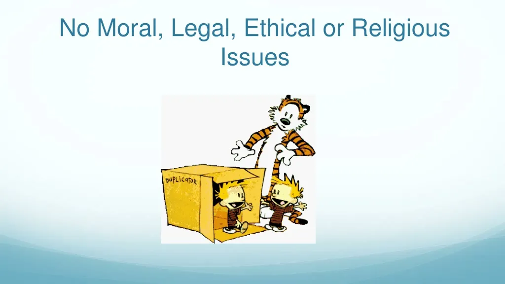 no moral legal ethical or religious issues