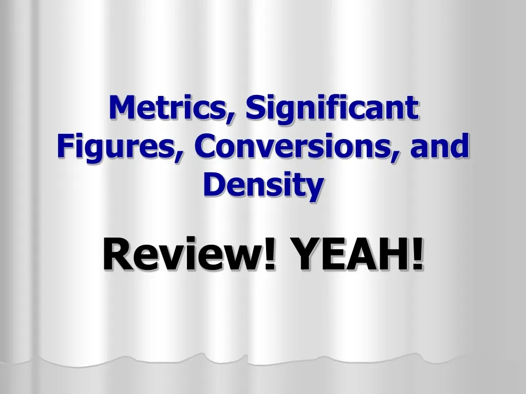 metrics significant figures conversions and density