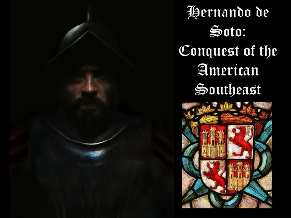 Hernando de Soto: Conquest of the American Southeast A Document Based Lesson