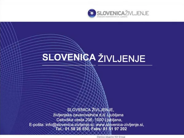 SLOVENICA IVLJENJE, ivljenjska zavarovalnica d.d. Ljubljana Celov ka cesta 206, 1000 Ljubljana, E-po ta: infosloveni