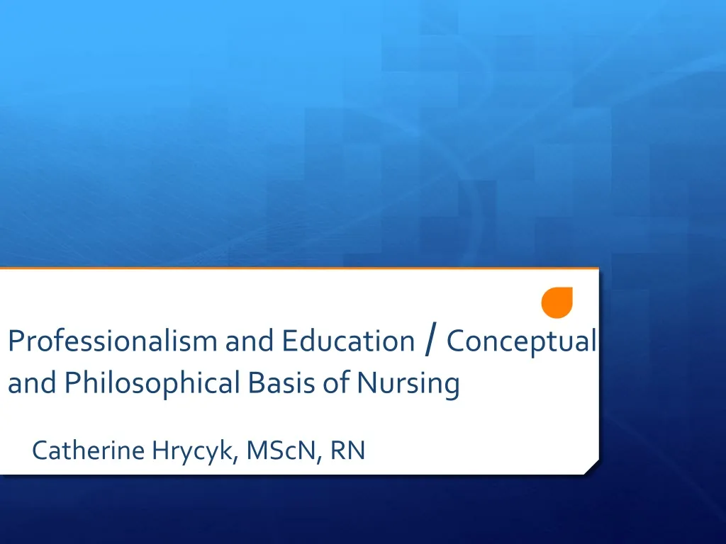 professionalism and education conceptual and philosophical basis of nursing