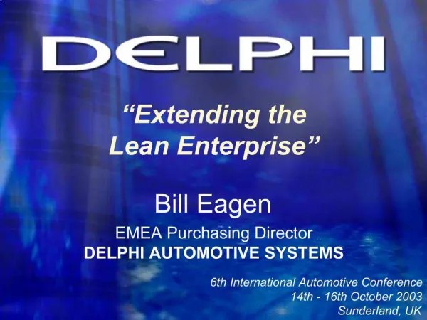 Bill Eagen EMEA Purchasing Director DELPHI AUTOMOTIVE SYSTEMS