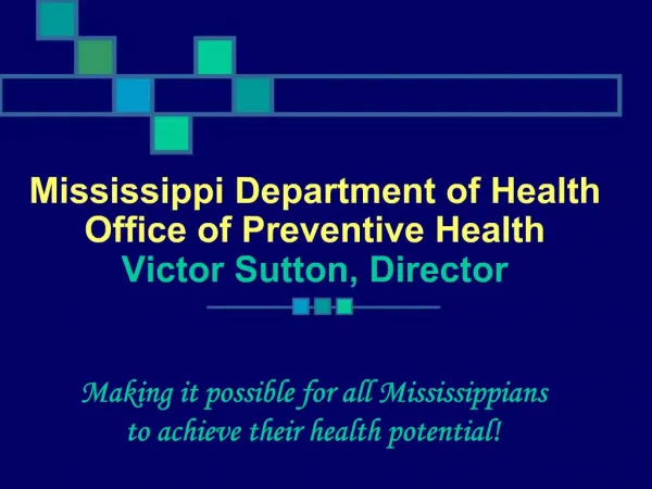 Mississippi Department of Health Office of Preventive Health Victor Sutton, Director