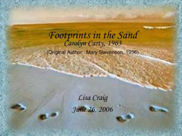 Footprints in the Sand Carolyn Carty, 1963 Original Author: Mary Stevenson, 1936