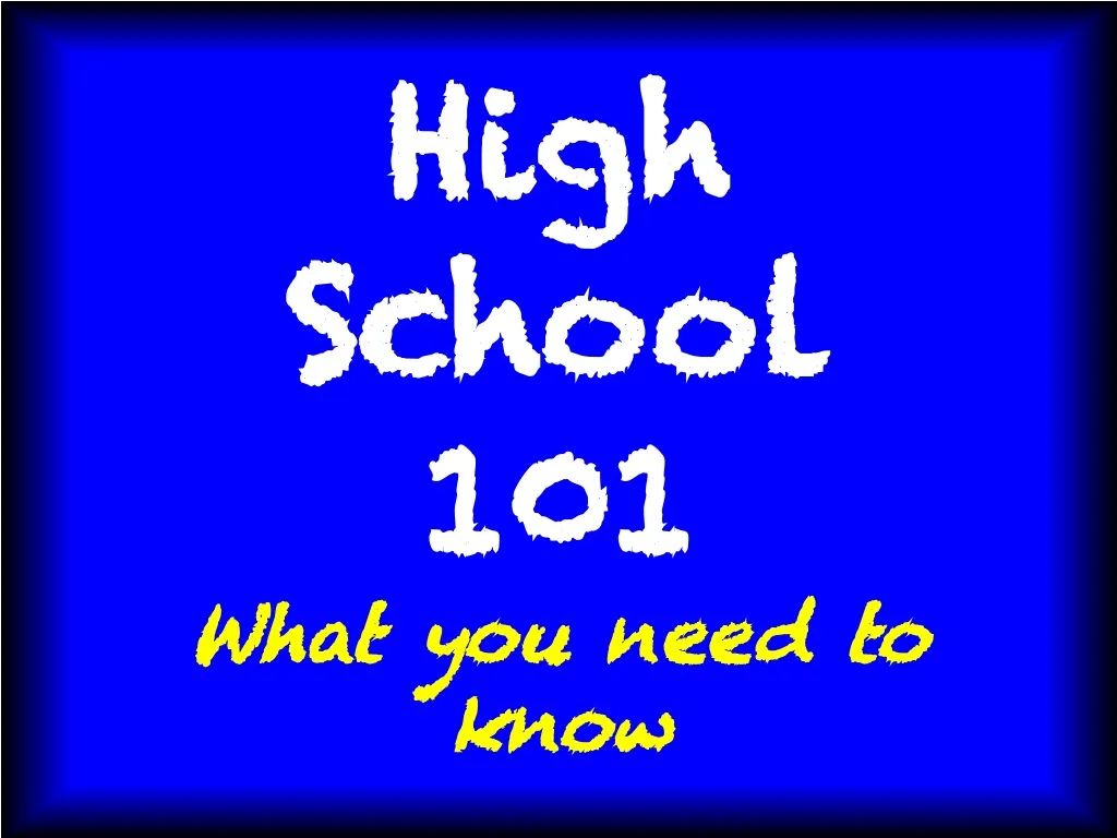 high school 101 what you need to know