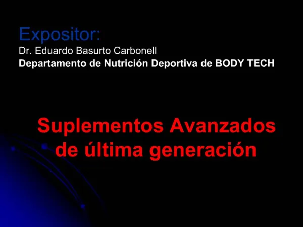 Expositor: Dr. Eduardo Basurto Carbonell Departamento de Nutrici n Deportiva de BODY TECH