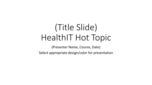 (Title Slide) HealthIT Hot Topic