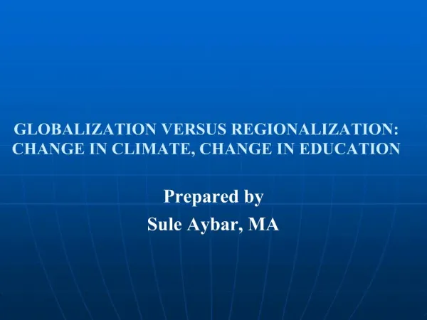GLOBALIZATION VERSUS REGIONALIZATION: CHANGE IN CLIMATE, CHANGE IN EDUCATION