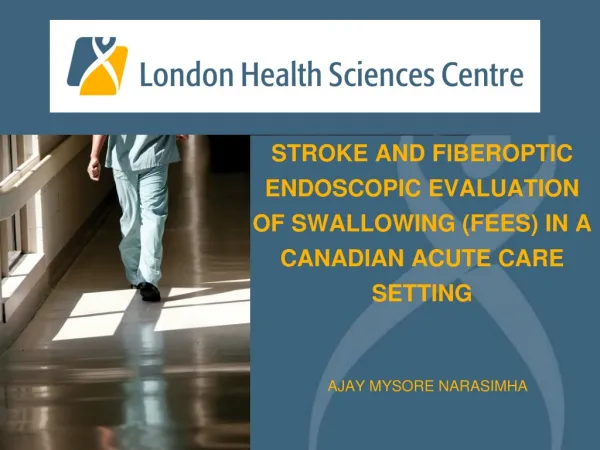 STROKE AND Fiberoptic Endoscopic Evaluation of Swallowing (FEES) in a Canadian Acute Care Setting