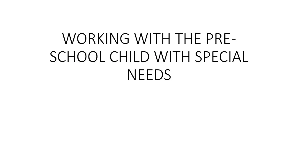 working with the pre school child with special needs