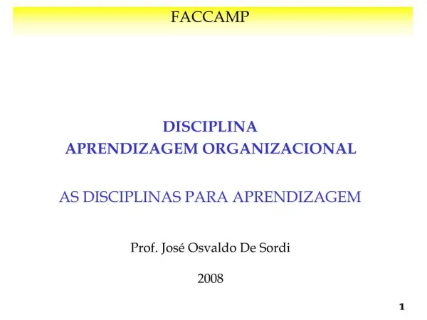 FACCAMP DISCIPLINA APRENDIZAGEM ORGANIZACIONAL AS DISCIPLINAS PARA APRENDIZAGEM Prof. Jos Osvaldo De Sordi 200