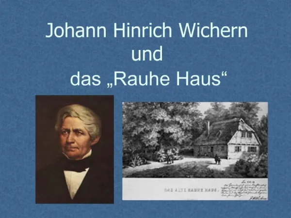 Johann Hinrich Wichern und das Rauhe Haus