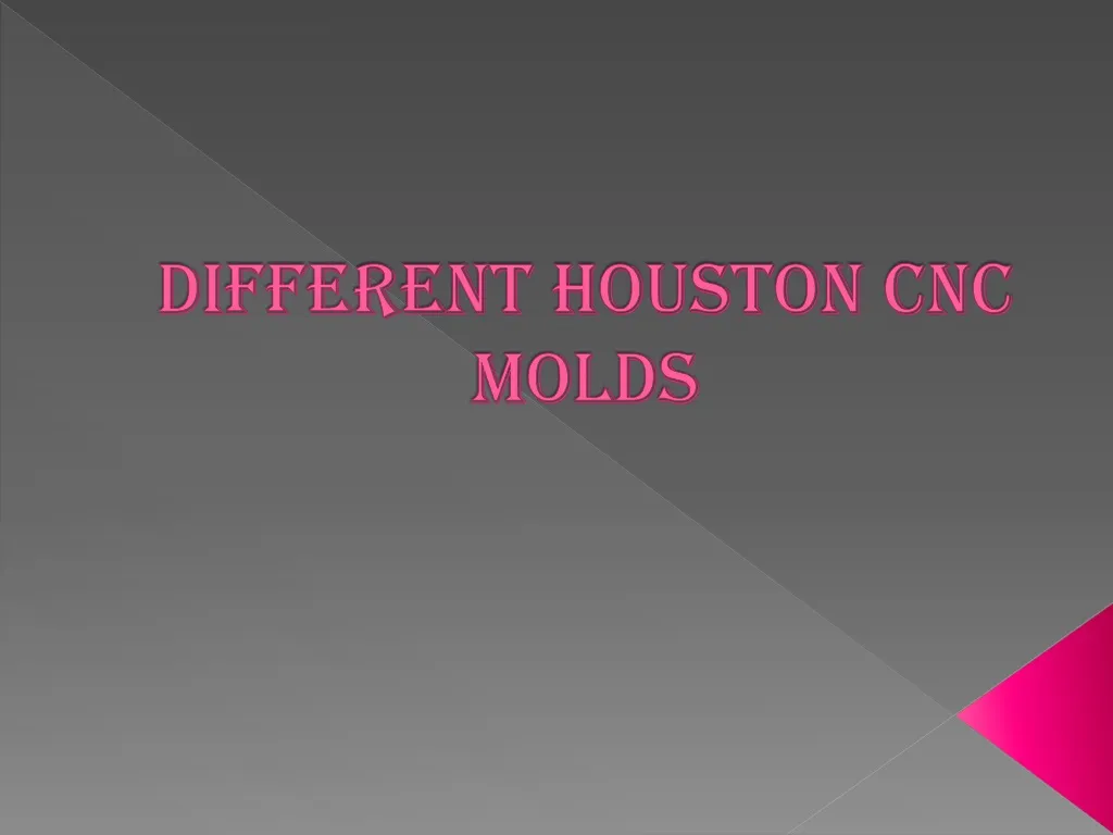 different houston cnc molds