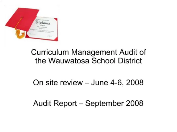 Curriculum Management Audit of the Wauwatosa School District On site review June 4-6, 2008 Audit Report September