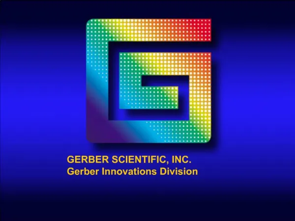 GERBER SCIENTIFIC, INC. Gerber Innovations Division