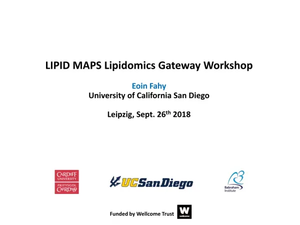 LIPID MAPS Lipidomics Gateway Workshop Eoin Fahy University of California San Diego