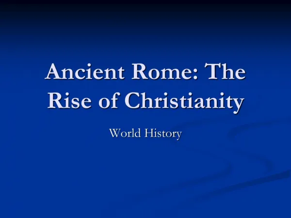 Ancient Rome: The Rise of Christianity