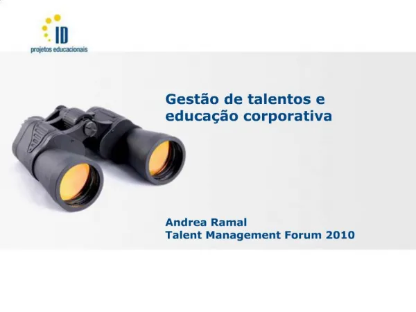 Gest o de talentos e educa o corporativa Andrea Ramal Talent Management Forum 2010