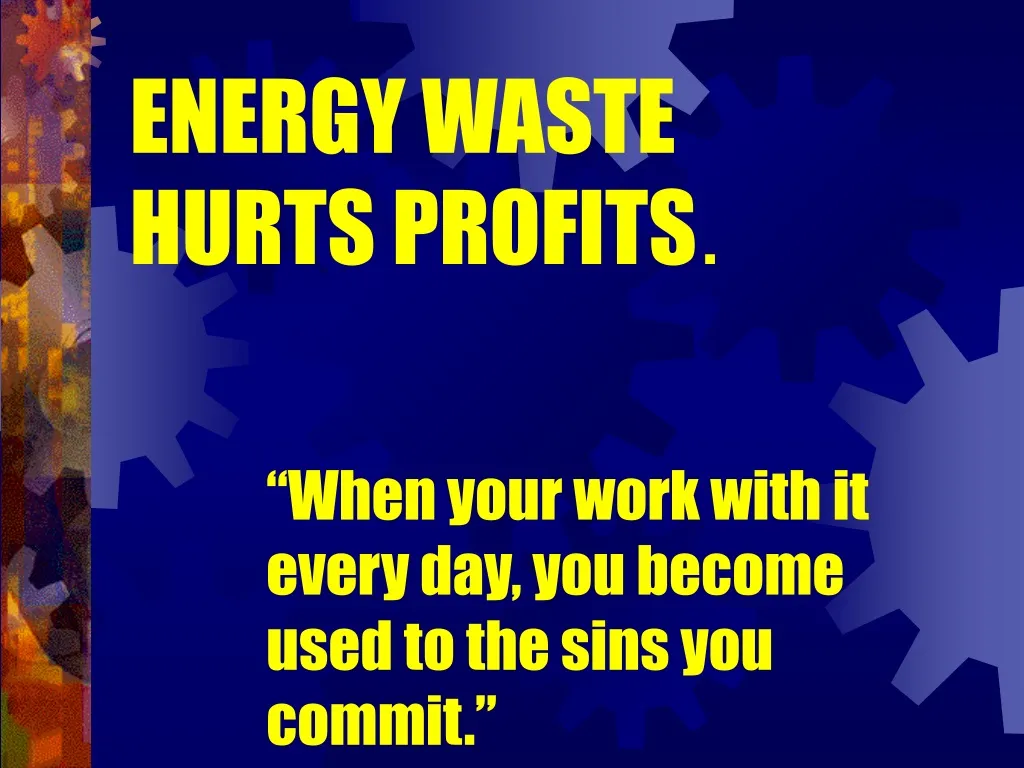 energy waste hurts profits