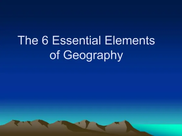 The 6 Essential Elements of Geography
