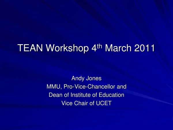 TEAN Workshop 4 th March 2011