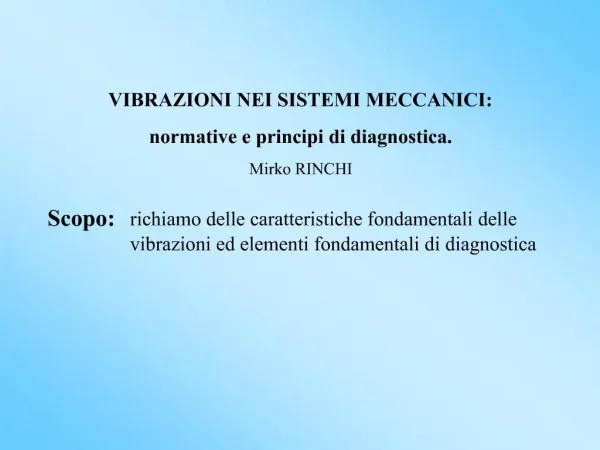 VIBRAZIONI NEI SISTEMI MECCANICI: normative e principi di diagnostica. Mirko RINCHI