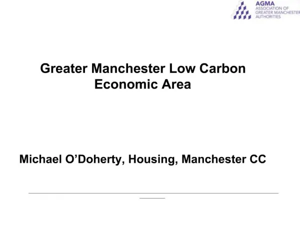 Greater Manchester Low Carbon Economic Area Michael O Doherty, Housing, Manchester CC