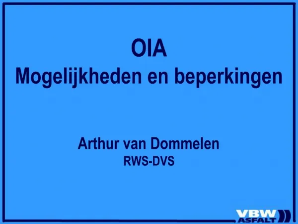 OIA Mogelijkheden en beperkingen Arthur van Dommelen RWS-DVS