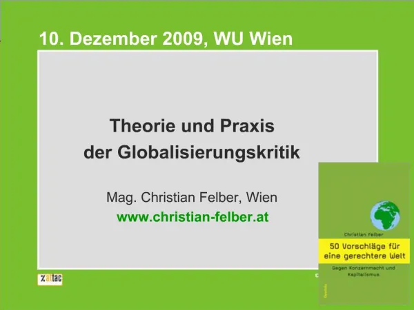 Theorie und Praxis der Globalisierungskritik Mag. Christian Felber, Wien www.christian-felber.at